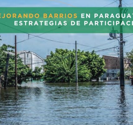 Eco Turismo: Mejorando barrios en Paraguay mediante estrategias de participación social