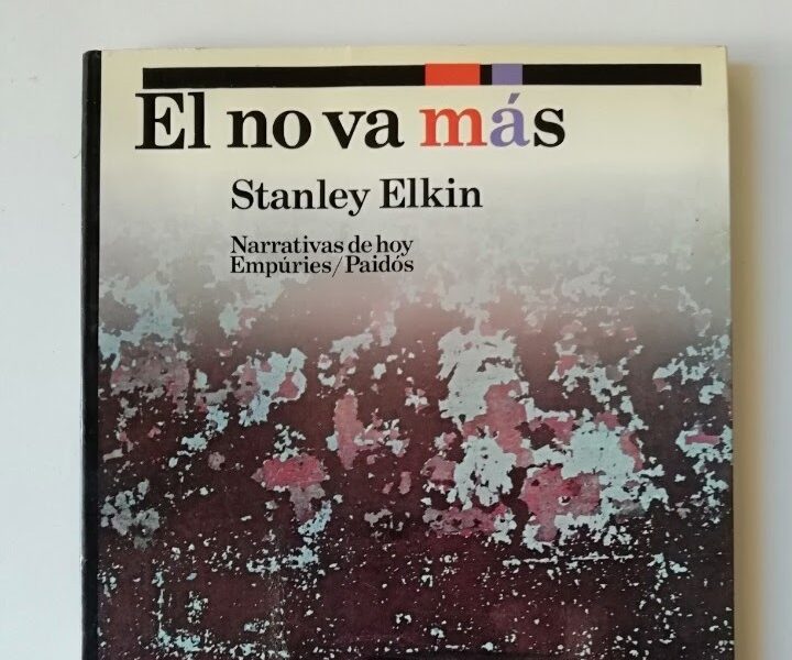 Javier Francisco Ceballos Jimenez El no va mas de Stanley Elkin - Javier Francisco Ceballos Jiménez: El no va más de Stanley Elkin