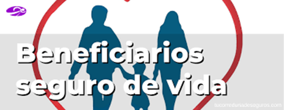 Quiénes son los beneficiarios de un seguro de vida: protección financiera para tus seres queridos image 7 - Quiénes son los beneficiarios de un seguro de vida: protección financiera para tus seres queridos