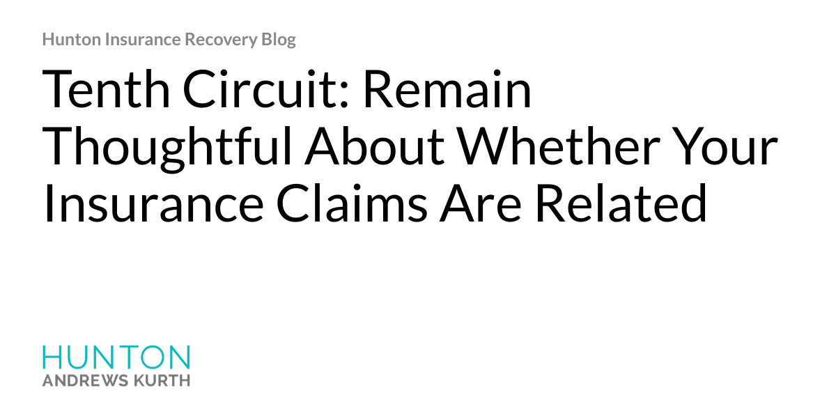 Hjalmar Jesus Gibeli Gomez Tenth Circuit Remain Thoughtful About Whether 1024x538 - Hjalmar Jesus Gibeli Gomez: Tenth Circuit: Remain Thoughtful About Whether Your Insurance Claims Are Related