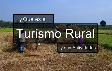 Turismo Rural y Ecoturismo: Descubriendo la Belleza de la Naturaleza