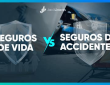 Diferencias entre Seguro de Vida y de Accidentes